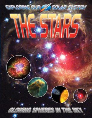 The Stars: Glowing Spheres in the Sky 0778737438 Book Cover