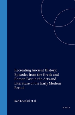 Recreating Ancient History: Episodes from the G... 9004120513 Book Cover