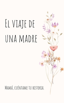 El viaje de una madre (Tapa dura): Mamá, Quiero... [Spanish] 183990450X Book Cover