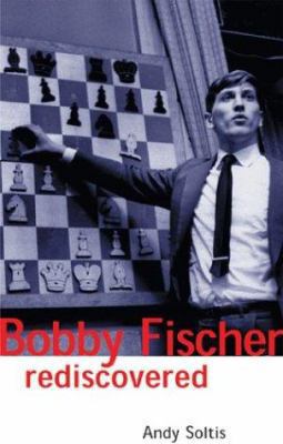 Bobby Fischer Rediscovered 0713488468 Book Cover