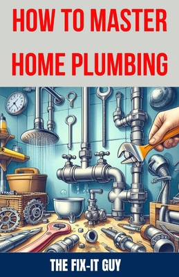 How to Master Home Plumbing: The Ultimate DIY G...            Book Cover