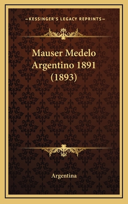 Mauser Medelo Argentino 1891 (1893) [Spanish] 1168967058 Book Cover