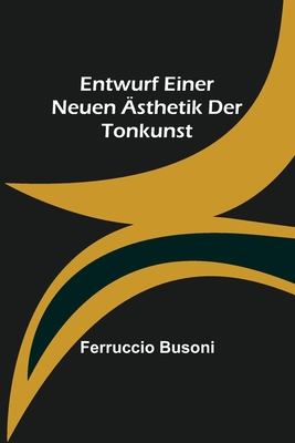 Entwurf einer neuen Ästhetik der Tonkunst [German] 9356578591 Book Cover