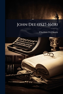 John Dee (1527-1608) 1024104532 Book Cover