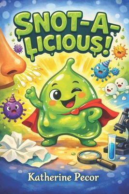 Snot-A-Licious B0GKPCZNHC Book Cover
