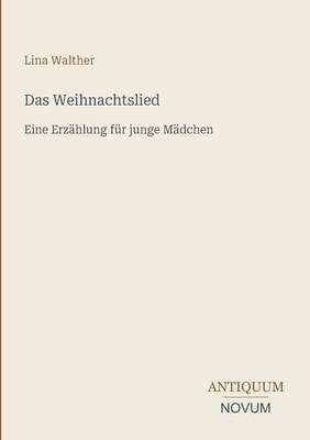 Das Weihnachtslied: Eine Erzählung für junge Mä... [German] 3387410166 Book Cover