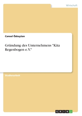 Gründung des Unternehmens "Kita Regenbogen e.V." [German] 3346185869 Book Cover