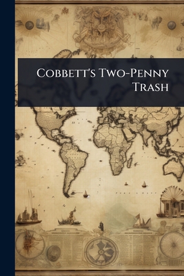 Cobbett's Two-Penny Trash 1023725266 Book Cover