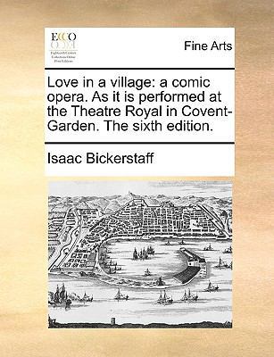 Love in a Village: A Comic Opera. as It Is Perf... 1170113850 Book Cover