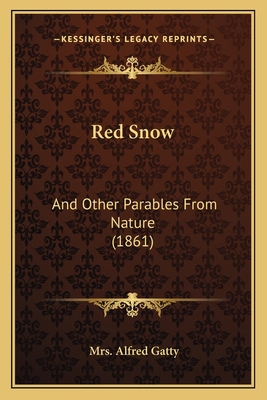 Red Snow: And Other Parables From Nature (1861) 1165671743 Book Cover