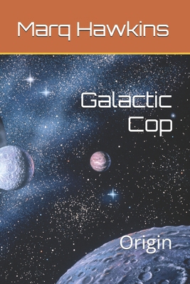 Galactic Cop: Origin B0DTP8YK8T Book Cover