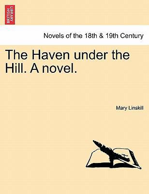 The Haven Under the Hill. a Novel. Vol. III 1240874200 Book Cover