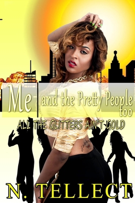 Me and the Pretty People Too: All that Glitters... 1493708511 Book Cover