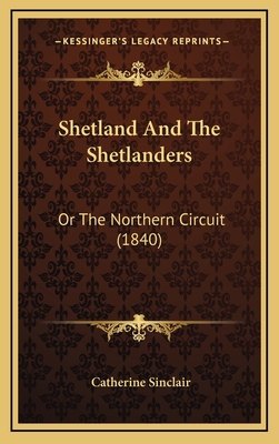 Shetland and the Shetlanders: Or the Northern C... 1165036754 Book Cover