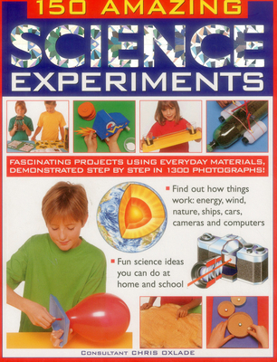 150 Amazing Science Experiments: Fascinating Pr... 1861474725 Book Cover