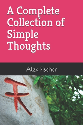 A Complete Collection of Simple Thoughts B09JJKFQYZ Book Cover