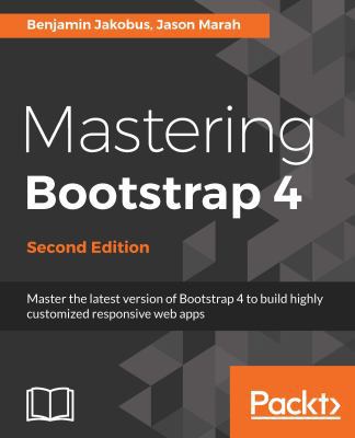 Mastering Bootstrap 4 - Second Edition: Master ... 1788834909 Book Cover