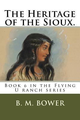 The Heritage of the Sioux.: Book 6 in the Flyin... 1719516073 Book Cover