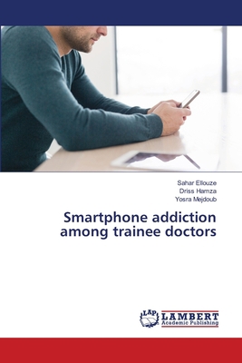 Smartphone addiction among trainee doctors 6205511428 Book Cover
