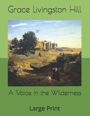 A Voice in the Wilderness: Large Print B08767B3YC Book Cover