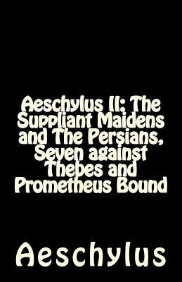 Aeschylus II: The Suppliant Maidens and The Per... 153280377X Book Cover