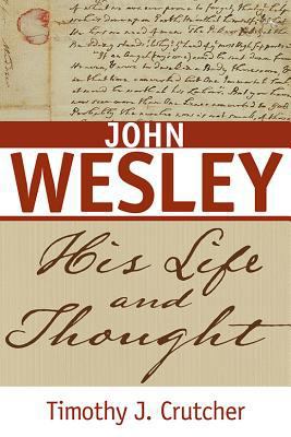 John Wesley: His Life and Thought 0834134942 Book Cover