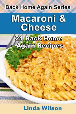 Macaroni and Cheese: 21 Back Home Again Recipes 1508702365 Book Cover