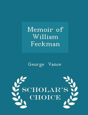 Memoir of William Feckman - Scholar's Choice Ed... 129820254X Book Cover