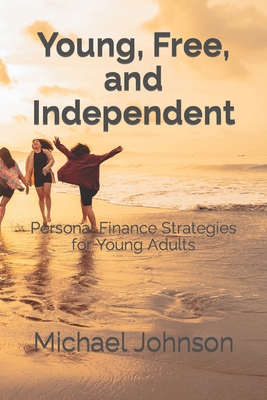 Young, Free, and Independent: Personal Finance ... B0CDZ41Y3B Book Cover