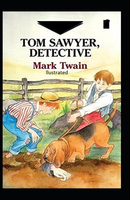 Tom Sawyer, Detective Illustrated B08JF5HQBF Book Cover