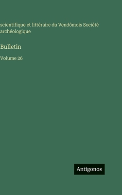 Bulletin: Volume 26 [French] 3563775737 Book Cover
