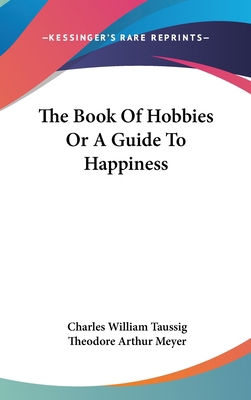 The Book Of Hobbies Or A Guide To Happiness 1432616110 Book Cover