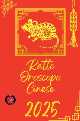 Ratto Oroscopo Cinese 2025 [Italian] B0DSCQKCR5 Book Cover