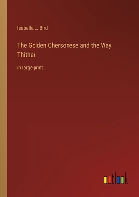 The Golden Chersonese and the Way Thither: in l... 3368326988 Book Cover