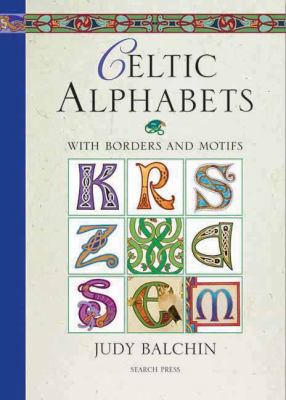 Celtic Alphabets: With Borders and Motifs 1844484572 Book Cover