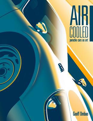 Air-Cooled: Porsche Cars as Art 1728828538 Book Cover