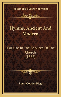 Hymns, Ancient And Modern: For Use In The Servi... 1165398621 Book Cover