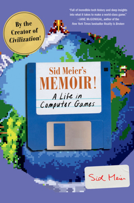 Sid Meier's Memoir!: A Life in Computer Games 039386829X Book Cover