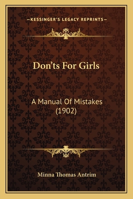 Don'ts For Girls: A Manual Of Mistakes (1902) 116541273X Book Cover