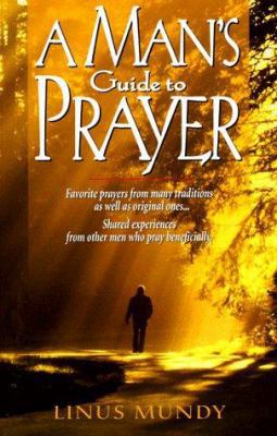 A Man's Guide to Prayer: New Ideas, Prayers & M... 0824517628 Book Cover