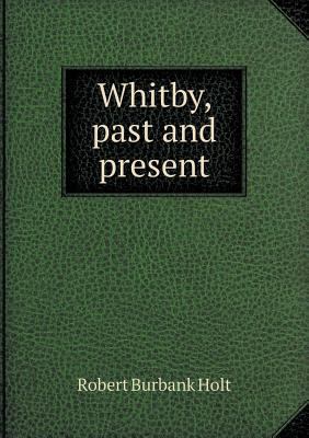 Whitby, Past and Present 551865409X Book Cover