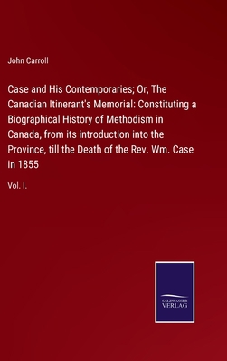 Case and His Contemporaries; Or, The Canadian I... 3752520957 Book Cover