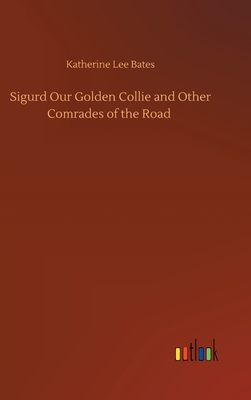 Sigurd Our Golden Collie and Other Comrades of ... 3752378859 Book Cover