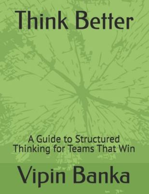 Think Better: A Guide to Structured Thinking fo... B0G5F5731M Book Cover
