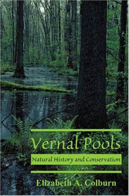 Vernal Pools: Natural History and Conservation 0939923920 Book Cover