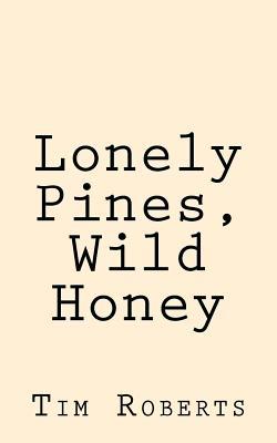 Lonely Pines, Wild Honey 1540305929 Book Cover