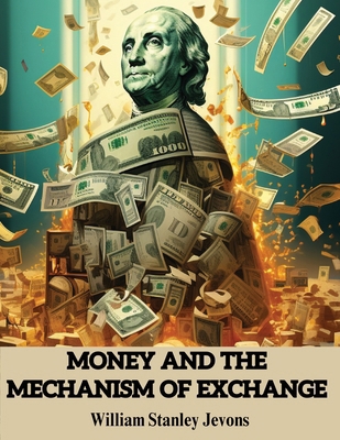 Money and the Mechanism of Exchange 1835524354 Book Cover