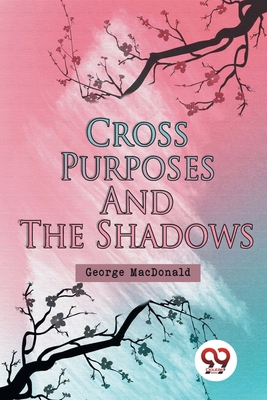 Cross Purposes and The Shadows 9357277633 Book Cover