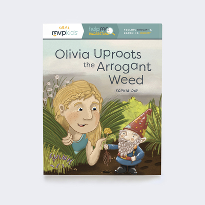 Olivia Uproots the Arrogant Weed: Feeling Arrog... 1649999771 Book Cover