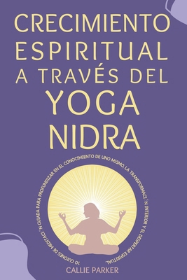 Crecimiento espiritual a través del yoga nidra:... [Spanish] B0DVBXZMVZ Book Cover